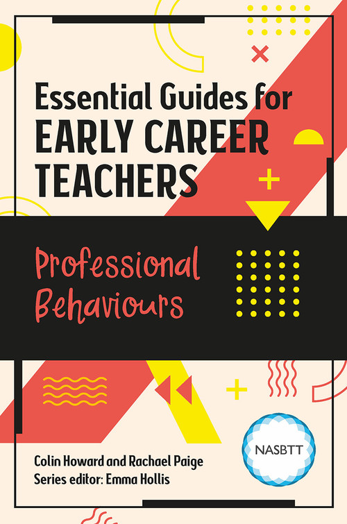 Essential Guides for Early Career Teachers: Professional Behaviours by Colin Howard, Rachael Paige, 9781915080165