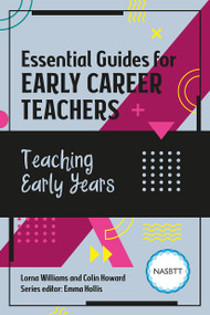 Essential Guides for Early Career Teachers: Teaching Early Years by Lorna Williams, Colin Howard, 9781915080134
