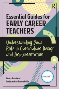 Essential Guides for Early Career Teachers: Understanding Your Role in Curriculum Design and Implementation by Henry Sauntson, 9781915080653