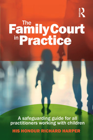 The Family Court in Practice (A safeguarding guide for all practitioners working with children) by Richard Harper, 9781916925656