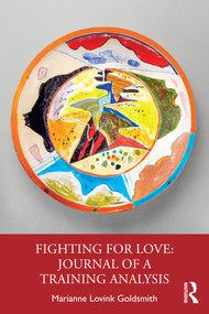 Fighting for Love: Journal of a Training Analysis by Marianne Lovink Goldsmith, 9781032960814