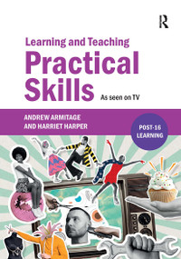 Learning and Teaching Practical Skills (As seen on TV) by Andrew Armitage, Harriet Harper, 9781915713667