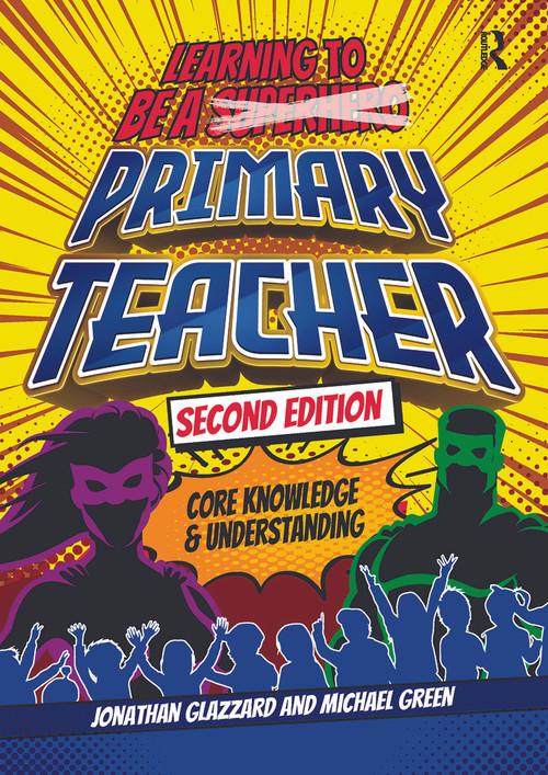 Learning to be a Primary Teacher (Core Knowledge and Understanding) by Jonathan Glazzard, Michael Green, 9781914171628