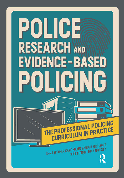 Police Research and Evidence-based Policing by Emma Spooner, Craig Hughes, Tony Blockley, Phil Mike Jones, 9781914171864