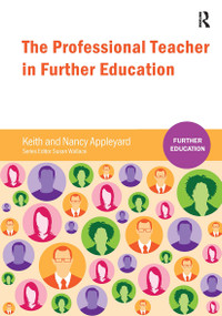 The Professional Teacher in Further Education by Keith Appleyard, Nancy Appleyard, 9781909682016