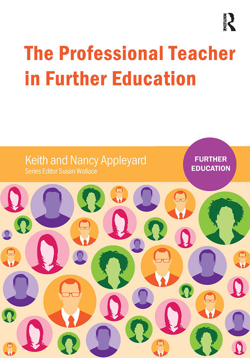 The Professional Teacher in Further Education by Keith Appleyard, Nancy Appleyard, 9781909682016