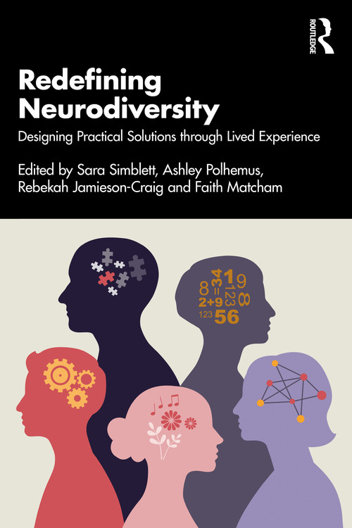 Redefining Neurodiversity (Designing Practical Solutions through Lived Experience) by Sara Simblett, Faith Matcham, Ashley Polhemus, Rebekah Jamieson-Craig, 9781032717289