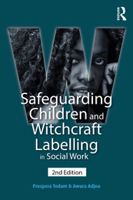 Safeguarding Children and Witchcraft Labelling in Social Work by Prospera Tedam, Awura Adjoa, 9781915713902