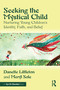 Seeking the Mystical Child (Nurturing Young Children's Identity, Faith, and Belief) by Danette Littleton, Meryl Sole, 9781032758909