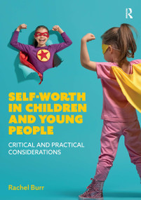 Self-worth in children and young people (Critical and practical considerations) by Rachel Burr, 9781914171772