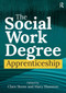 The Social Work Degree Apprenticeship by Clare Stone, Mary Shannon, 9781914171710