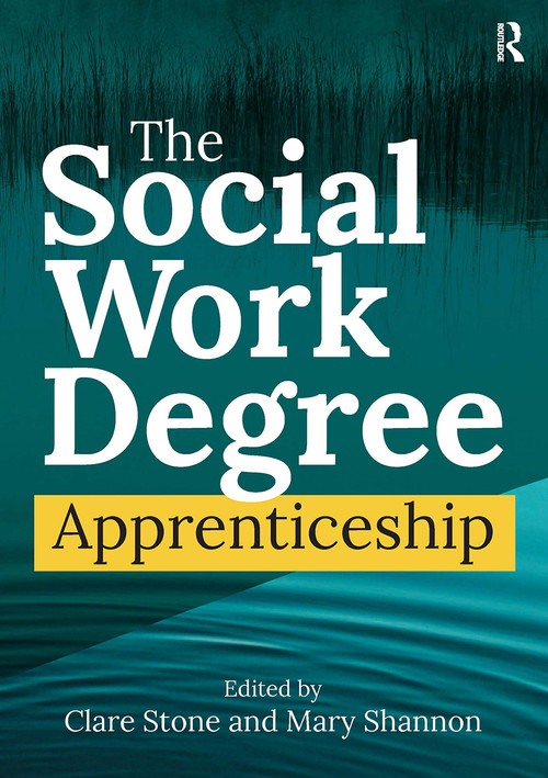 The Social Work Degree Apprenticeship by Clare Stone, Mary Shannon, 9781914171710