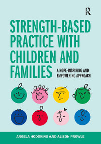 Strength-based Practice with Children and Families by Angela Hodgkins, Alison Prowle, 9781915080264
