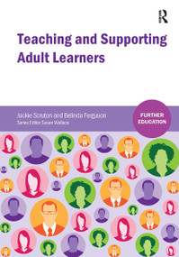 Teaching and Supporting Adult Learners by Jackie Scruton, Belinda Ferguson, 9781909682139