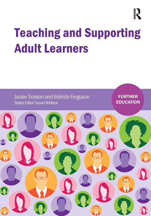 Teaching and Supporting Adult Learners by Jackie Scruton, Belinda Ferguson, 9781909682139