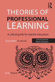 Theories of Professional Learning (A Critical Guide for Teacher Educators) by Carey Philpott, 9781909682337
