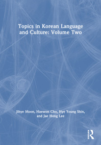 Topics in Korean Language and Culture: Volume Two by Jihye Moon, Haewon Cho, Hye Young Shin, Jae Hong Lee, 9781032504476