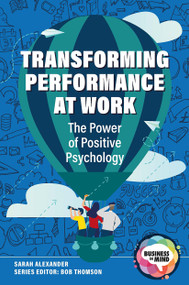Transforming Performance at Work (The Power of Positive Psychology) by Sarah Alexander, Bob Thomson, 9781914171833
