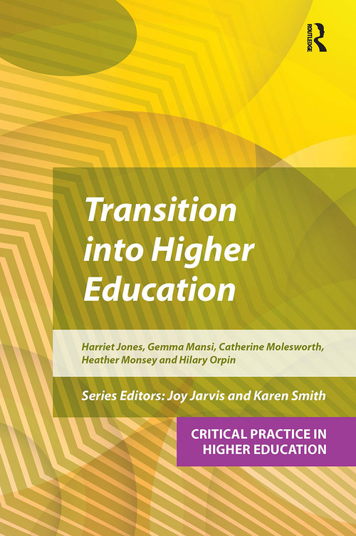 Transition into Higher Education by Harriet Jones, Hilary Orpin, Gemma Mansi, Catherine Molesworth, Heather Monsey, 9781914171291