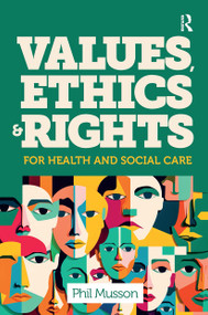 Values, Ethics and Rights for Health and Social Care by Phil Musson, 9781915713636