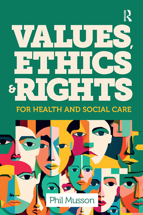 Values, Ethics and Rights for Health and Social Care by Phil Musson, 9781915713636