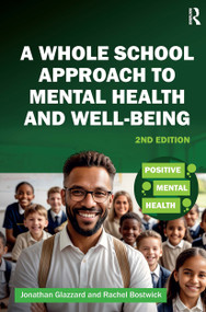 A Whole School Approach to Mental Health and Well-being by Jonathan Glazzard, Rachel Bostwick, 9781915713155