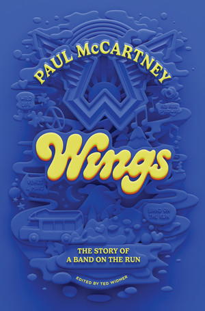 Wings (The Story of a Band on the Run) by Paul McCartney, Ted Widmer, 9781324096306