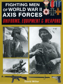 Fighting Men of World War II: Axis Forces (Uniforms, Equipment & Weapons) by David Miller, Graham Smith, 9781510784598
