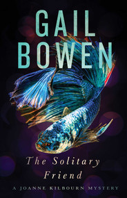 The Solitary Friend (A Joanne Kilbourn Mystery) by Gail Bowen, 9781770418158