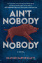 Ain't Nobody Nobody by Heather Harper Ellett, 9781915523983