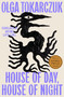 House of Day, House of Night (A Novel) by Olga Tokarczuk, Antonia Lloyd-Jones, 9780593716380