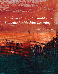 Fundamentals of Probability and Statistics for Machine Learning by Ethem Alpaydin, 9780262049818