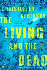 The Living and the Dead (A Novel About a Crime) by Christoffer Carlsson, Rachel Willson-Broyles, 9780593733059