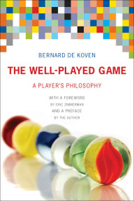 The Well-Played Game (A Player's Philosophy) - 9780262553988 by Bernard De Koven, 9780262553988