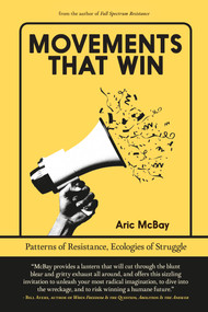 Movements that Win (Patterns of Resistance, Ecologies of Struggle) by Aric McBay, 9781644215081