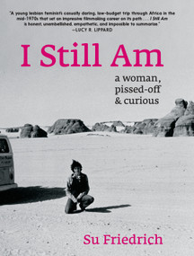 I Still Am (a woman, pissed-off & curious) by Su Friedrich, 9781644215005