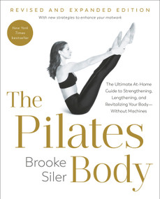The Pilates Body, Revised and Expanded Edition by Brooke Siler, 9780593980446