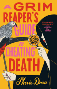 A Grim Reaper's Guide to Cheating Death by Maxie Dara, 9780593815816
