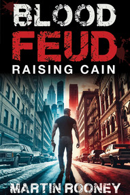 Blood Feud (Raising Cain: A Lee Cain Novel) by Martin Rooney, 9781648211386