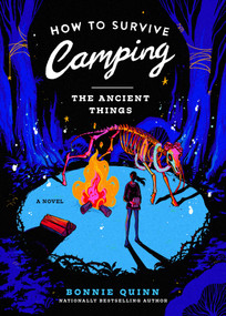 How to Survive Camping: The Ancient Things by Bonnie Quinn, 9781668096673