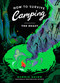 How to Survive Camping: The Beast by Bonnie Quinn, 9781668096697