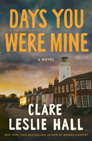Days You Were Mine (A Novel) by Clare Leslie Hall, 9781668210499