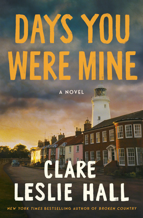 Days You Were Mine (A Novel) by Clare Leslie Hall, 9781668210499