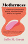 Motherness (A Memoir of Generational Autism, Parenthood, and Radical Acceptance) by Julie M. Green, 9781770418028