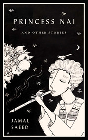 Princess Nai and Other Stories by Jamal Saeed, 9781770418042