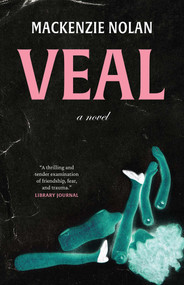 Veal (A Novel) by Mackenzie Nolan, 9781770418066