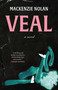Veal (A Novel) by Mackenzie Nolan, 9781770418066