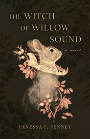 The Witch of Willow Sound (A Novel) by Vanessa F. Penney, 9781770418424
