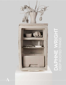 Ashmolean NOW 4: Daphne Wright (Deep-Rooted Things) by Xa Sturgis, Emily LaBarge, 9781910807675