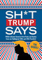 Sh*t Trump Says: The Sequel! (MAGA-nificent America-First Posts and Quotes from our Bulletproof 45th and 47th President) by Bluestone Books, Bluestone Books, 9781965636268